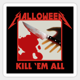 Halloween Kill Em All Magnet